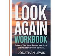 Looking Again Workbook: Embrace your value, restore your hope, and move forward with boldness