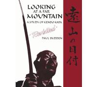 Looking At A Far Mountain Revisited - A Study of Kendo Kata