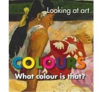 Looking at Art: Colours: What Colour Is That?