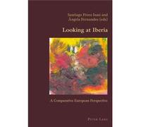 Looking At Iberia: A Comparative European Perspective (Hispanic Studies: Culture And Ideas) (Paperback) Santiago Perez Isasi, Angela Fernandes (Auteur)