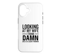 Looking At My Wife I Think Damn She is A Lucky Woman Coque pour iPhone 16