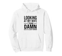 Looking At My Wife I Think Damn She is A Lucky Woman Sweat à Capuche