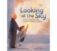 Looking at the Sky: How Dr. Janusz Korczak Fought for Children's Rights