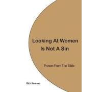 Looking At Women Is Not A Sin, Proven From The Bible