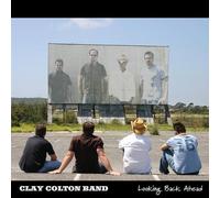 Looking Back Ahead by Clay Colton Band