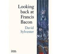 Looking back at Francis Bacon by David Sylvester David Sylvester (Auteur)