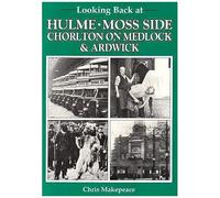 Looking Back At Hulme, Moss Side, Chorlton On Medlock And Ardwick