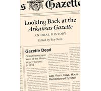 Looking Back at the Arkansas Gazette: An Oral History
