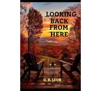 LOOKING BACK FROM HERE