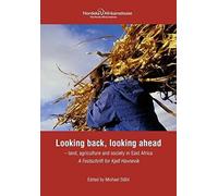 Looking Back, Looking Ahead - Land, Agriculture And Society In East Africa, A Festschrift For Kjell Havnevik