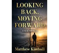 LOOKING BACK, MOVING FORWARD: UNMAPPED: A Memoir of Faith, Marriage, Body and Becoming