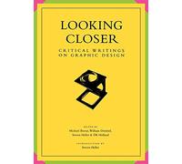 Looking Closer: Critical Writings on Graphic Design
