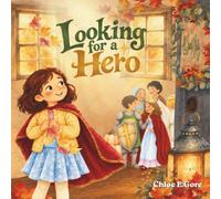 Looking for a Hero: A Christian Halloween Book for Kids: An All Saints’ Day Picture Book About Saints, Faith, Courage, and Finding a True Hero