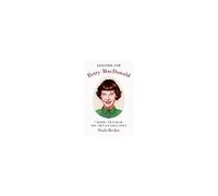 Looking For Betty Macdonald: The Egg, The Plague, Mrs. Piggle-Wiggle, And I