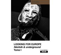 Looking for Europe Néofolk et underground - Andreas Diesel - Camion Blanc Eds - relié - Essai