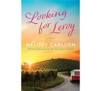 Looking for Leroy A Novel by Melody Carlson Melody Carlson (Auteur)