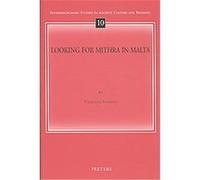 Looking for Mithra in Malta, INTERDISCIPLINARY STUDIES IN ANCIENT CULTURE AND RELIGION C. Sagona (Auteur)