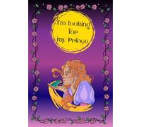 Looking For My Prince - Princess & Roses Notebook with Funny Saying:: Cute Gag Gift for Women, College Ruled, 6x9, 120 pages