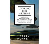 Looking for Orthon: The Story of George Adamski, the First Flying Saucer Contactee, and How He Changed the World