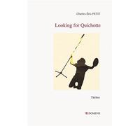 Looking for quichotte - Charles-Éric Petit - Domens Eds Pezenas - broché - Théâtre