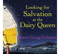 Looking for Salvation at the Dairy Queen: A Novel