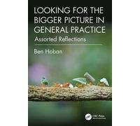 Looking for the Bigger Picture in General Practice Assorted Reflections - Ben Hoban - CRC Press - ebook (ePub) - Livre