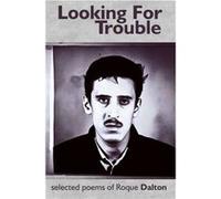 Looking for Trouble by Roque Dalton Roque Dalton (Auteur)