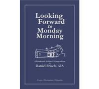 Looking Forward to Monday Morning - Daniel Frisch - Oro Editions - Livre en Anglais - Hardback Daniel FrischDaniel Frisch (Auteur)