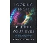 Looking From Behind Your Eyes