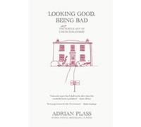 Looking Good, Being Bad Adrian Plass (Auteur)