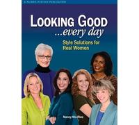 Looking Good... Every Day: Style Solutions for Real Women