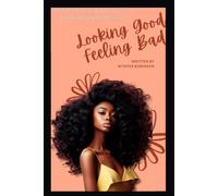 Looking Good, Feeling Bad: Relatable Stories And Self Help Activities For Women Who Need Motivation