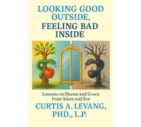 looking good outside, feeling bad inside: Lessons of shame and grace from Adam and Eve