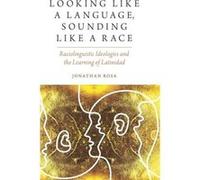 Looking like a Language Sounding like a Race - Rosa Jonathan Assistant Professor of Anthropology and Linguistics Assistant Professor of Anthropology and L Rosa Jonathan Assistant Professor of Anthropo