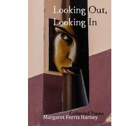 Looking Out, Looking In: Collected Poems