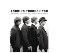 Looking Through You: Rare & Unseen Photographs from the Beatles Book Archive
