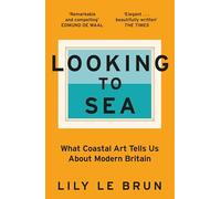 Looking to Sea: What Coastal Art Tells Us About Modern Britain