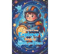 Looking Up: A Young Explorer's Guide to Space and Stars: Discover the Cosmos and Learn Astronomy for Kids Ages 8-12