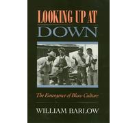Looking Up at Down: The Emergence of Blues Culture