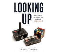 Looking Up: Reflections on Life, Change and Growing up Generation X
