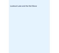 Lookout Luke and the Hot Stove: Book 1 in the Lookout Luke Safety Series