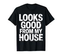 Looks Good from My House Carpenter Construction Joke - T-Shirt