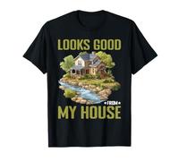 Looks Good from My House Carpenter Construction Joke - T-Shirt
