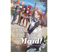 Looks like a Job for a Maid! The Tales of a Dismissed Supermaid: Volume 1 - Yasuaki Mikami - J-Novel Club - ebook (ePub) - Livre