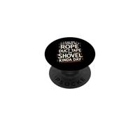 Looks Like A Rope Duct Tape and Shovel Kind of Day - PopSockets PopGrip Adhésif