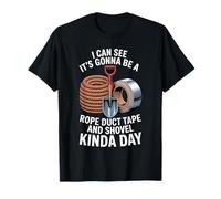 Looks Like A Rope Duct Tape and Shovel Kind of Day - T-Shirt