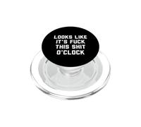 Looks Like It's Fuck This Shit O'Clock PopSockets PopGrip pour MagSafe