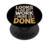Looks Like My Work Here is Done Sarcasme de Bureau - PopSockets PopGrip Adhésif