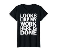 Looks Like My Work Here is Done Sarcasme de Bureau - T-Shirt Graphique avec Valeur, Femme, Noir, L