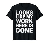 Looks Like My Work Here is Done Sarcasme de Bureau - T-Shirt Graphique avec Valeur, Homme, Noir, XL